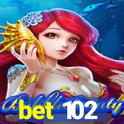 bet 102